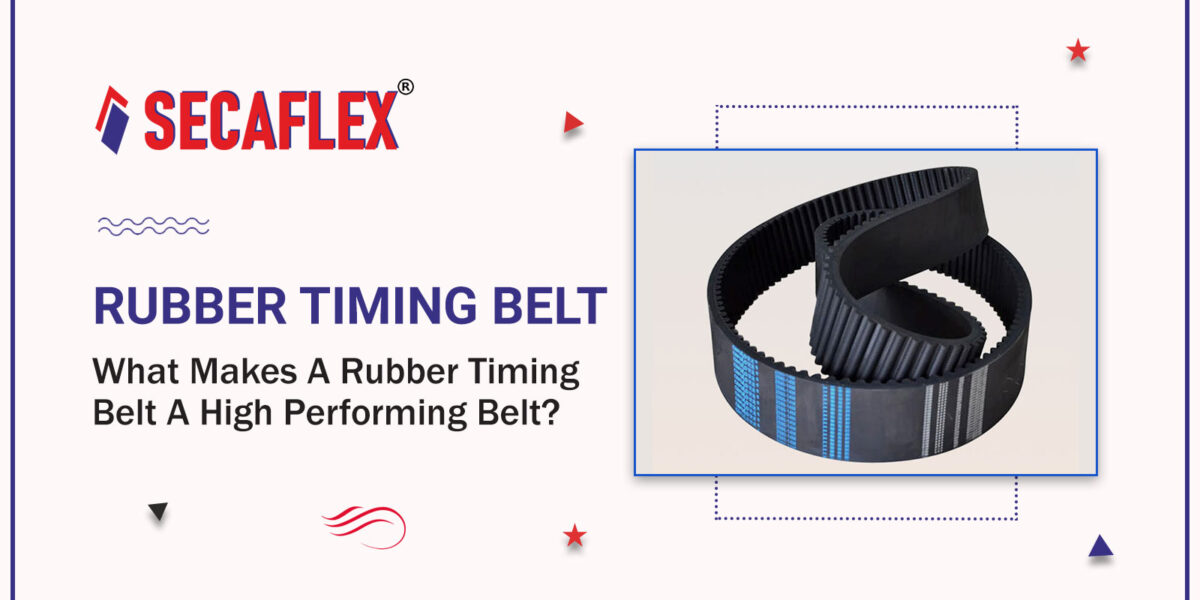 What Makes A Rubber Timing Belt A High Performing Belt?