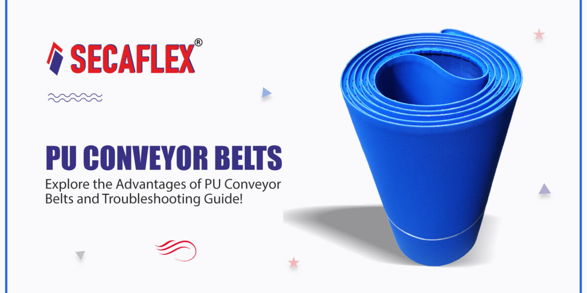 Explore the Advantages of PU Conveyor Belts and Troubleshooting Guide!