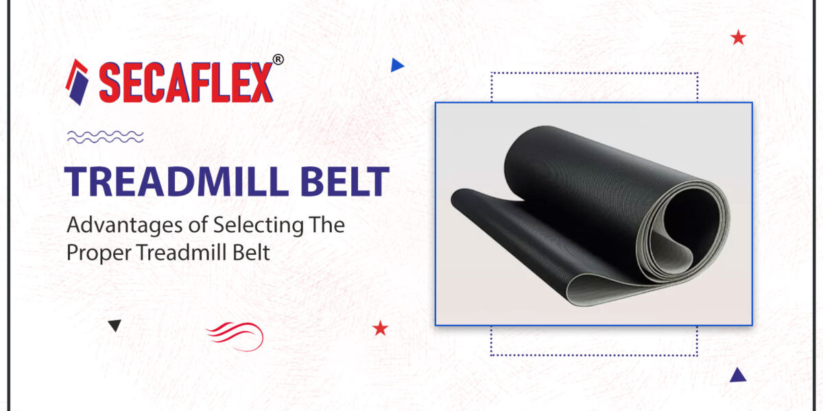 Advantages of Selecting The Proper Treadmill Belt